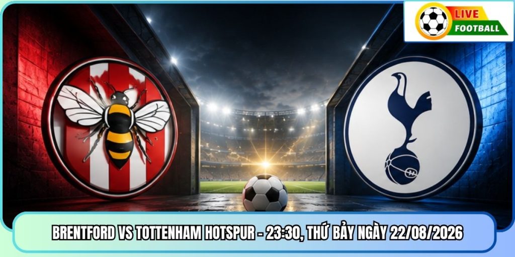 Brentford Vs Tottenham Hotspur - 23:30, Thứ Bảy Ngày 22/08/2026