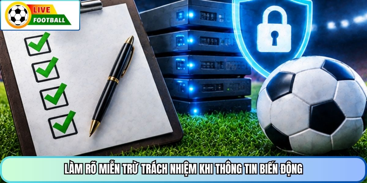Làm rõ miễn trừ trách nhiệm khi thông tin biến động