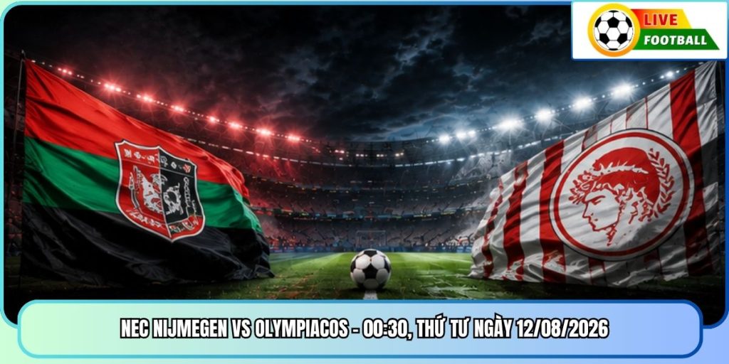 NEC Nijmegen vs Olympiacos - 00:30, Thứ Tư ngày 12/08/2026