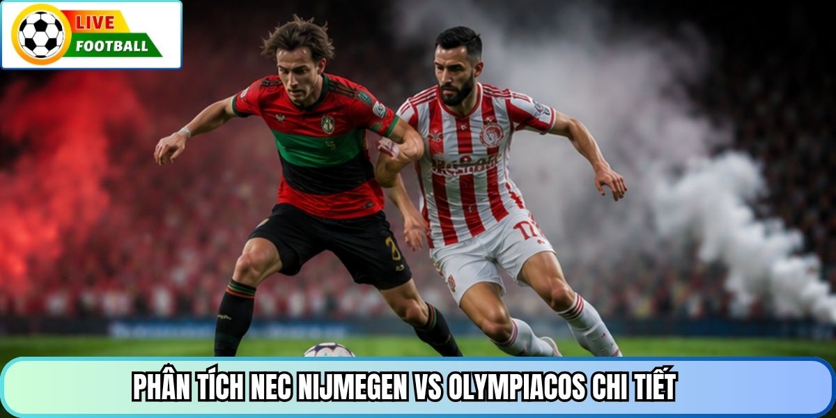 Phân tích NEC Nijmegen vs Olympiacos chi tiết