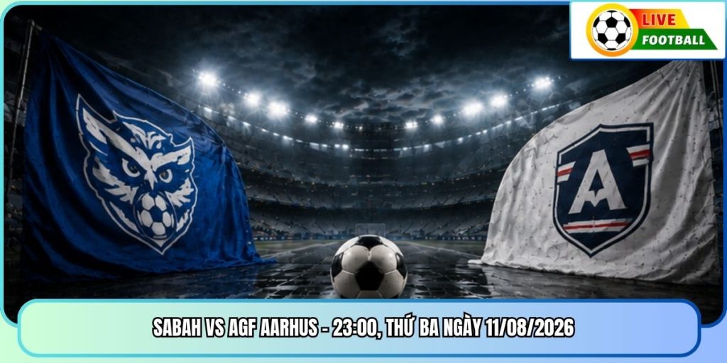 Sabah vs AGF Aarhus - 23:00, Thứ Ba Ngày 11/08/2026
