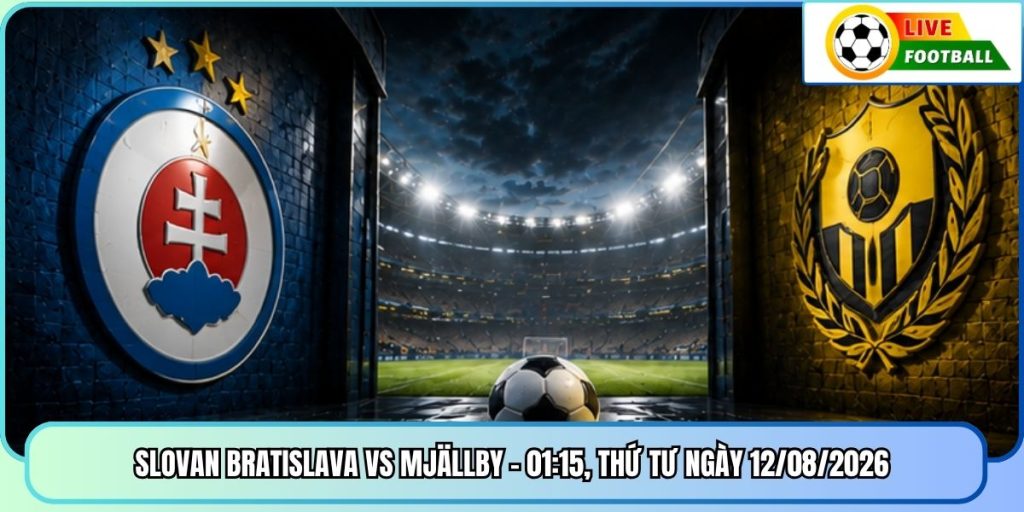 Slovan Bratislava Vs Mjällby - 01:15, Thứ Tư Ngày 12/08/2026