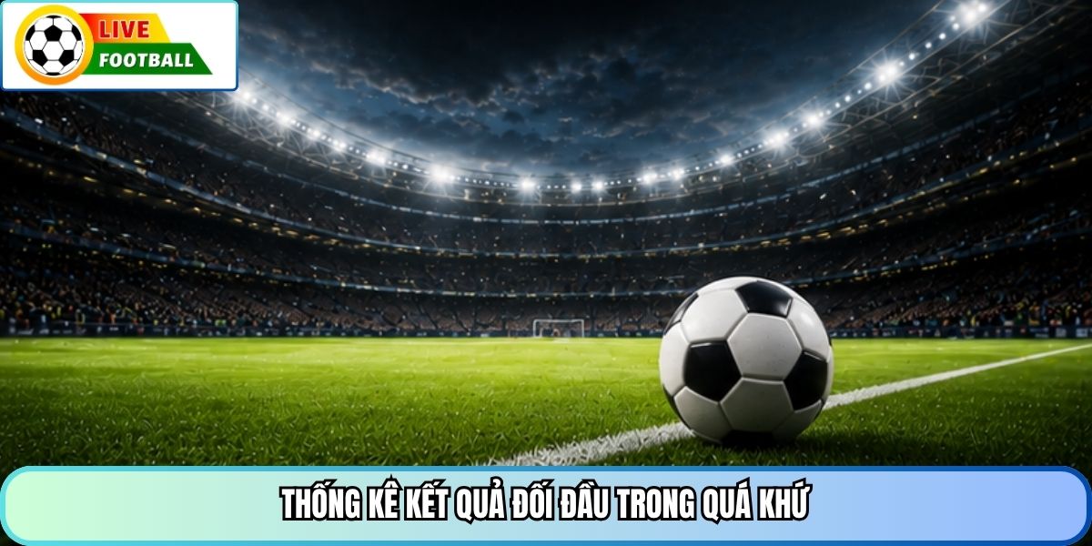 Thống kê kết quả đối đầu trong quá khứ